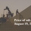 Current price of oil as of Aug. 19, 2026 | Fortune