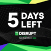 5 days left to save up to $200 on your Disrupt 2026 ticket | TechCrunch