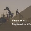 Current price of oil as of Sept. 23, 2026 | Fortune